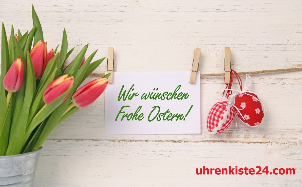 Frohe Ostern wünscht die uhrenkiste24.com
